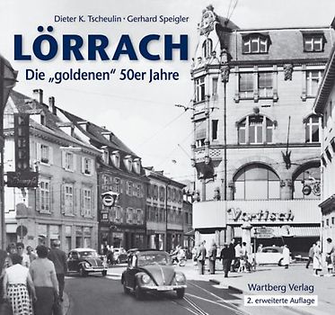 Lörrach - Bewegte Zeiten. Die "goldenen" 50er Jahre