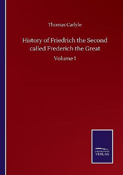 History of Friedrich the Second called Frederich the Great