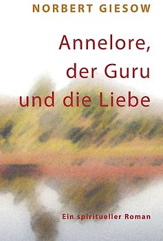 Annelore, der Guru und die Liebe