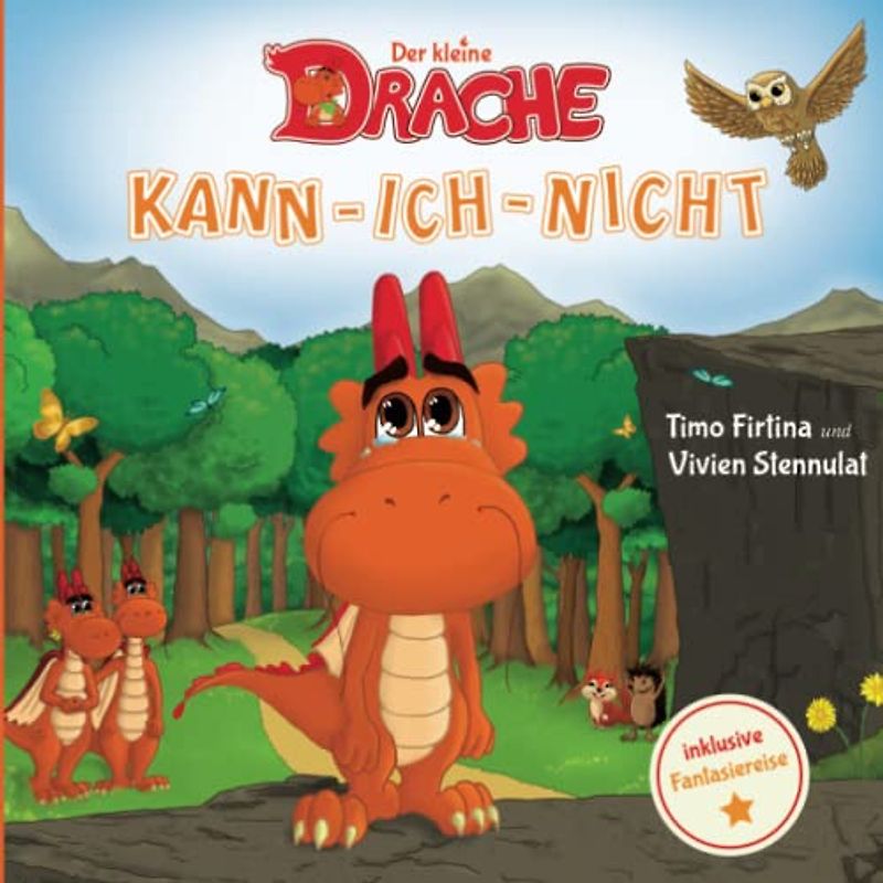 Der kleine Drache Kann-Ich-Nicht: Eine drachenstarke Mutmach-Geschichte für alle kleinen Kann-ich-nicht-Sager (Drachenstark-Buchreihe, Band 1)
