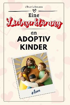 Eine Liebeserklärung an Adoptivkinder