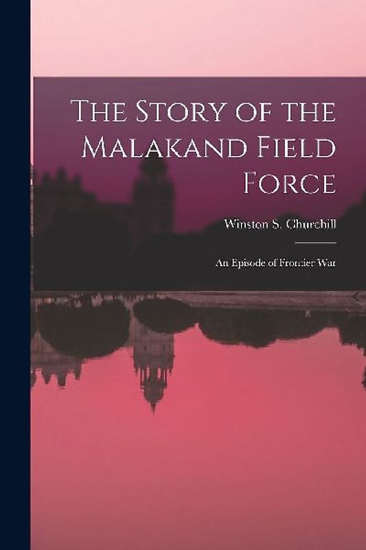 The Story of the Malakand Field Force