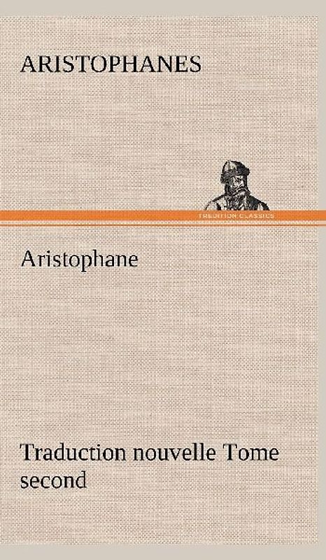 Aristophane; Traduction nouvelle, tome second