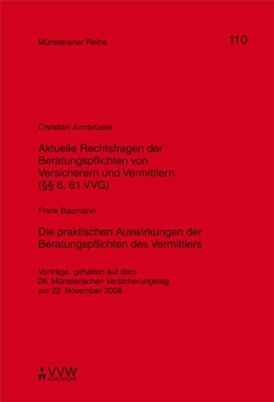 Aktuelle Rechtsfragen der Beratungspflichten von Versicherern und Vermittlern (§§ 6, 61 VVG) / Die praktischen Auswirkungen der Beratungspflichten des Vermittlers