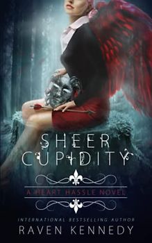 Sheer Cupidity: A Standalone Cupidity Romance (Heart Hassle, Band 5)