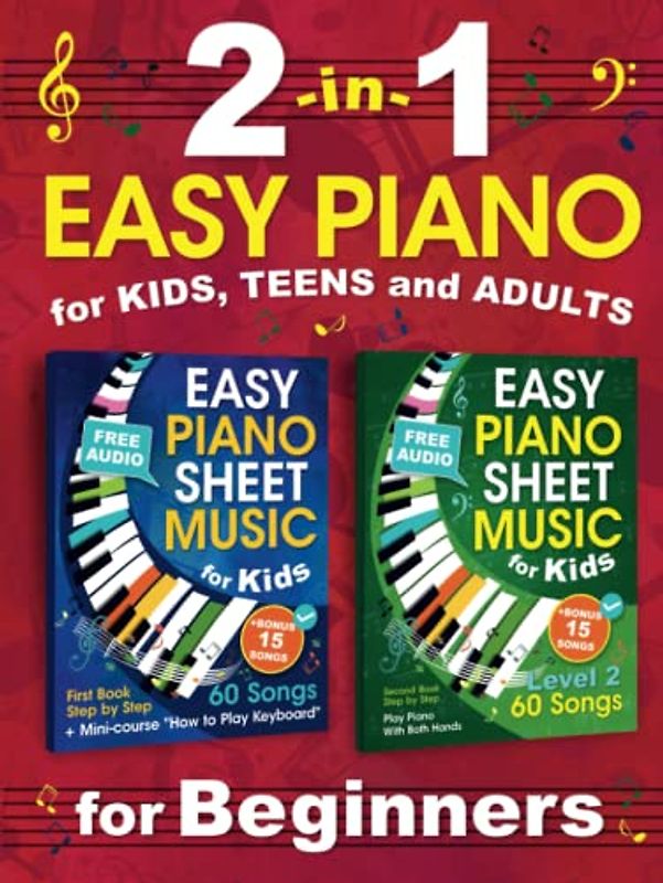 2-in-1 Easy Piano for Kids, Teens and Adults: Piano Sheet Music for Beginners. Theory and Practice. 60 + 60 Songs (one hand + two hands) with Audio