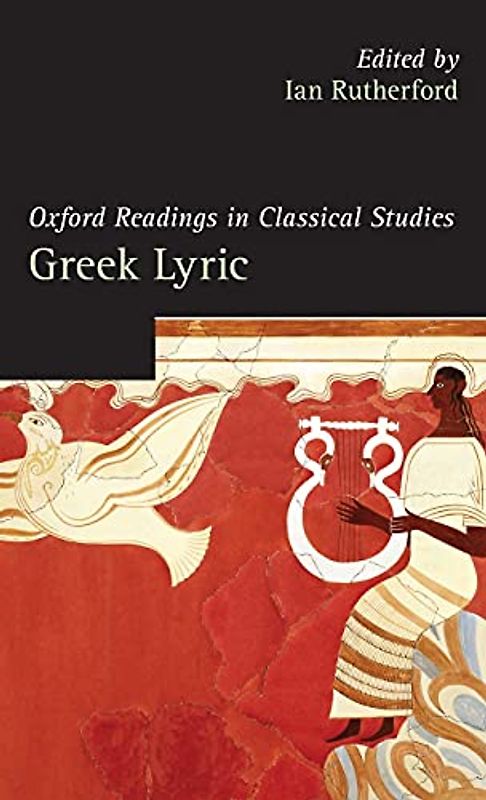 Greek Lyric (Oxford Readings in Classical Studies)