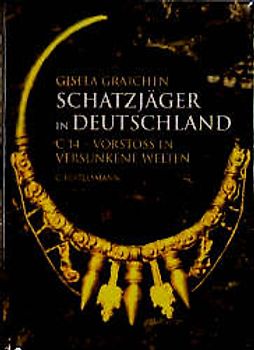 Schatzjäger in Deutschland. C14 - Vorstoss in versunkene Welten