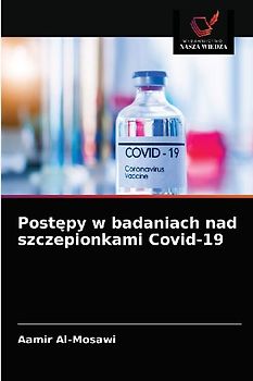Post¿py w badaniach nad szczepionkami Covid-19