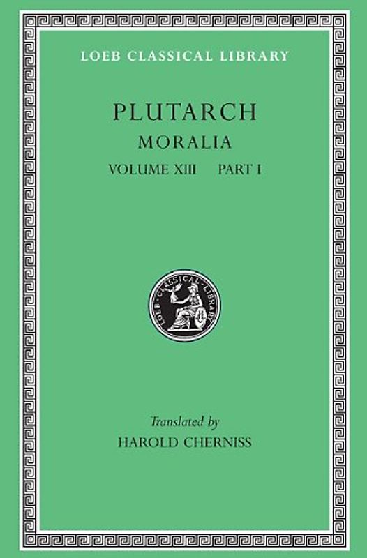 Moralia, Volume XIII: Part 1: Platonic Essays: 013 (Loeb Classical Library) - Plutarch