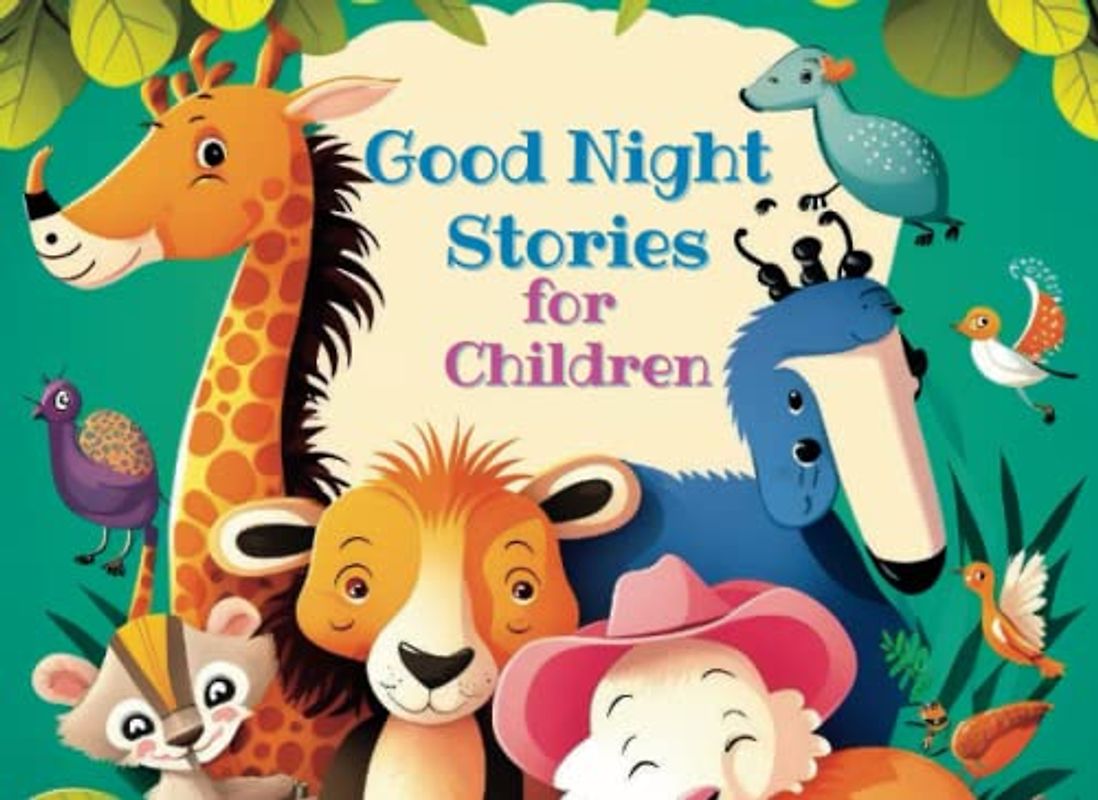 Good Night Stories for Children: a collection of engaging and heartwarming tales designed to soothe and comfort young readers as they drift off to sleep.