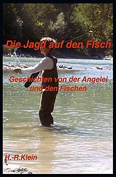 Die Jagd auf den Fisch: Geschichten von der Angelei und den Fischen