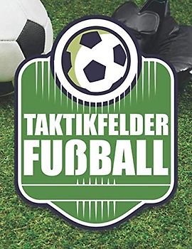 Taktikfelder Fußball: Fußballtrainer Notizblock und Taktikmappe mit leeren Fußballplätzen - Trainerbuch und Taktikblock für Trainer