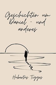 Geschichten um Daniel - und anderes