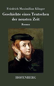 Geschichte eines Teutschen der neusten Zeit: Roman
