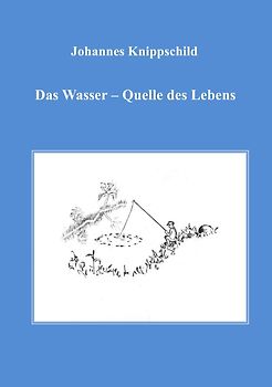 Das Wasser - Quelle des Lebens