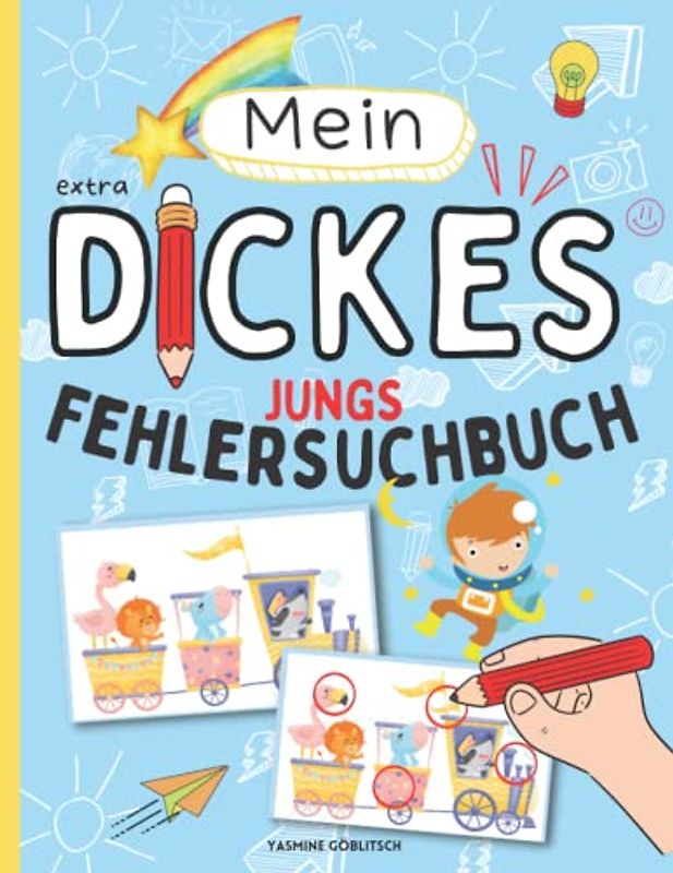 Mein dickes Fehlersuchbuch mit über 70 Fehlersuchbildern!: Finde die Unterschiede! Finde den Fehler! Fehlersuche für Jungs / Kinder von 4 bis 8 Jahren!
