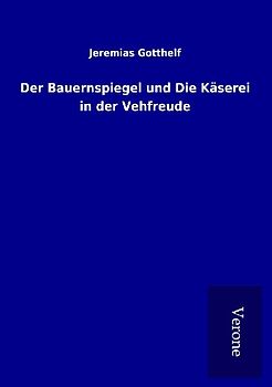 Der Bauernspiegel und Die Käserei in der Vehfreude