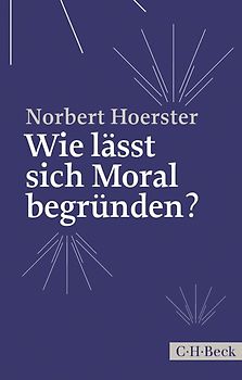 Wie lässt sich Moral begründen?