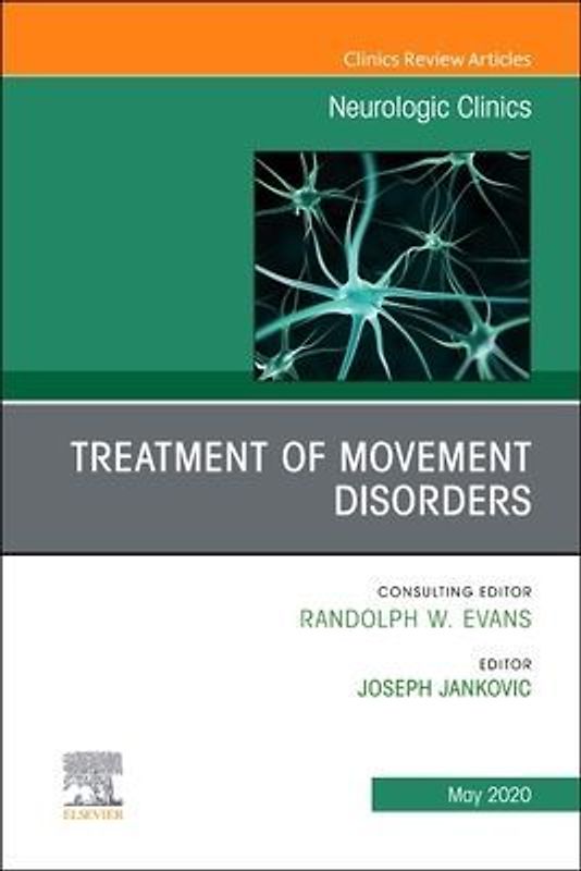 Treatment of Movement Disorders, an Issue of Neurologic Clinics