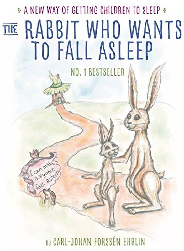 The Rabbit Who Wants to Fall Asleep: A New Way of Getting Children to Sleep