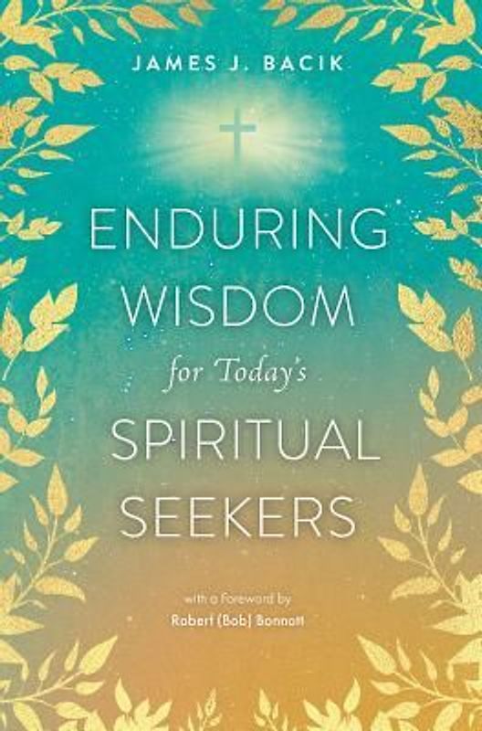 Enduring Wisdom for Today's Spiritual Seekers
