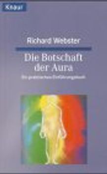 Die Botschaft der Aura. Ein praktisches Einführungsbuch