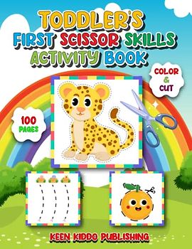 Toddler's First Scissor Skills Activity Book: Boost Fine Motor Skills and Creativity of Preschoolers and Kindergarteners by Cutting and Coloring Common Objects. For Kids Ages 3-5