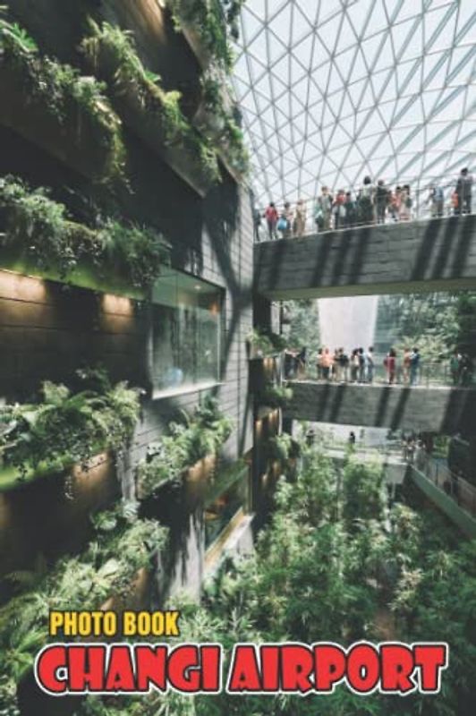 Changi Airport Photo Book: High-Quality Changi Airport For Relaxation And Relieving Stress | Perfect Gift For Special Occasions