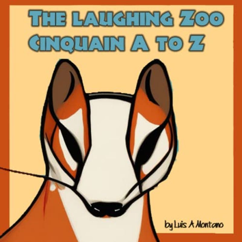 The Laughing Zoo : Cinquain A to Z: Fun and Cute Animal Poems to Teach and Motivate