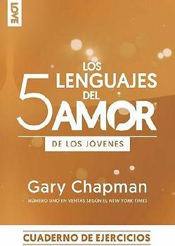 Los 5 Lenguajes del Amor Edición Para Los Jóvenes - Cuaderno de Ejercicios