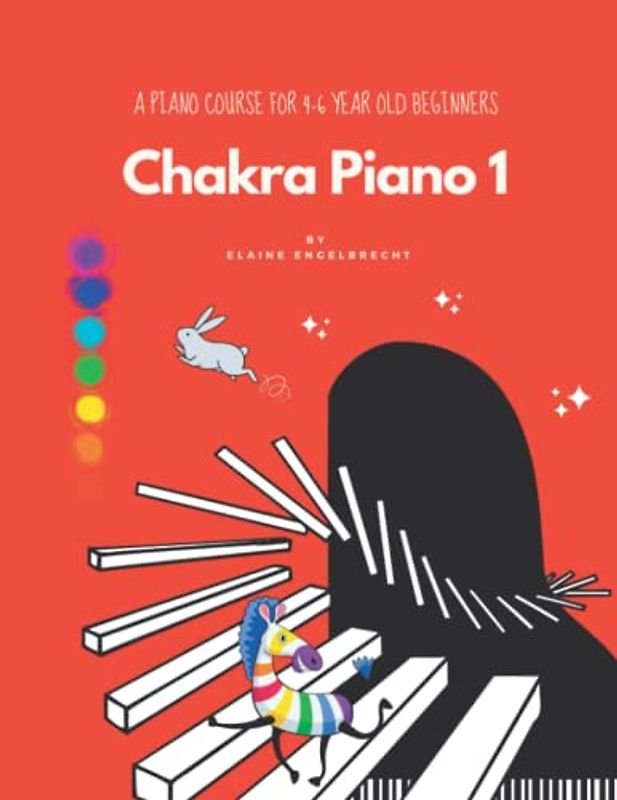 Chakra Piano 1: A Piano Course For Age 4-6 Beginners (Chakra Piano A Course for Age 4-6 Beginners, Band 1)