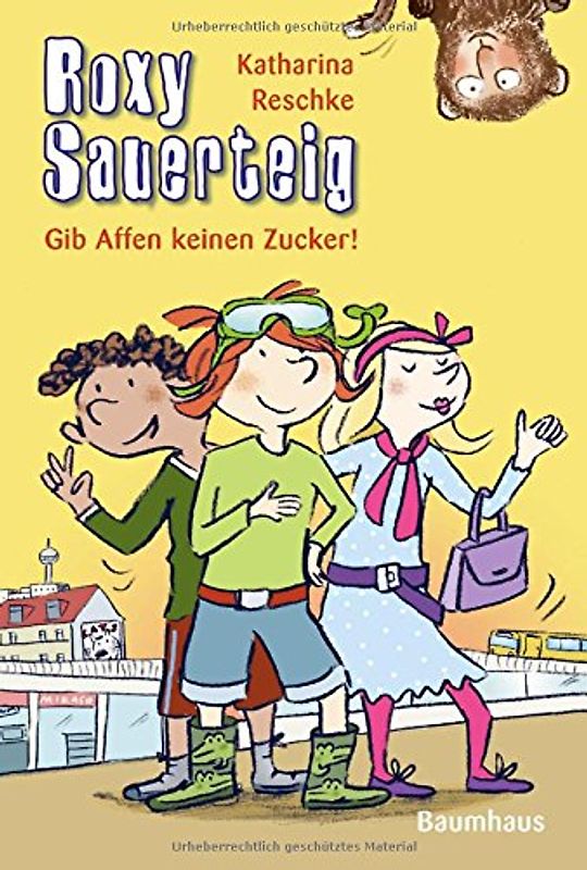 Roxy Sauerteig - Gib Affen keinen Zucker!