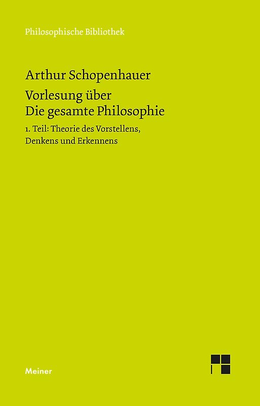 Vorlesung über Die gesamte Philosophie oder die Lehre vom Wesen der Welt und dem menschlichen Geiste, Teil 1