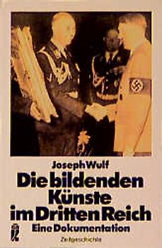 Die bildenden Künste im Dritten Reich. Eine Dokumentation