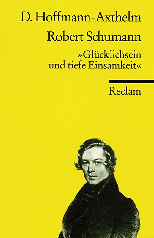 Robert Schumann. "Glücklichsein und tiefe Einsamkeit"
