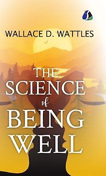 The Science of Being Well - [DELUXE HARDBOUND EDITION]