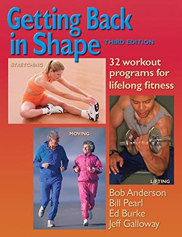Getting Back in Shape: 32 Workout Programs for Lifelong Fitness