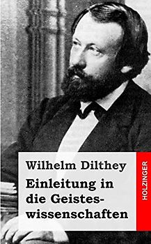 Einleitung in die Geisteswissenschaften: Versuch einer Grundlegung für das Studium der Gesellschaft und ihrer Geschichte