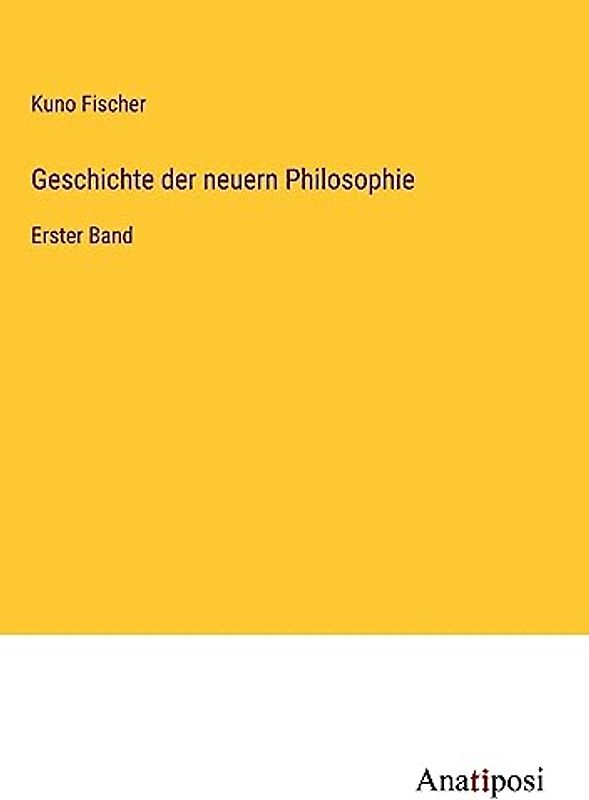 Geschichte der neuern Philosophie: Erster Band