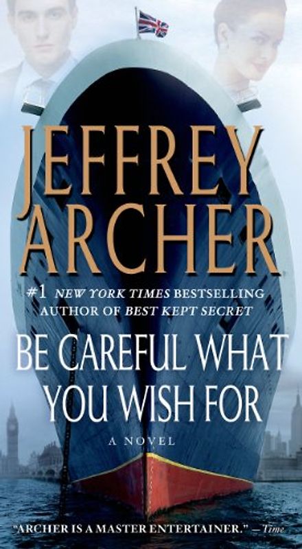 Be Careful What You Wish for (Clifton Chronicles) - Archer, Jeffrey