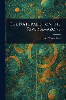The Naturalist on the River Amazons