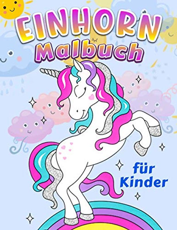 Einhorn Malbuch für Kinder: Einhorn Malbuch für alle Altersgruppen Kinder - perfektes Geschenk für Einhorn Liebhaber Mädchen