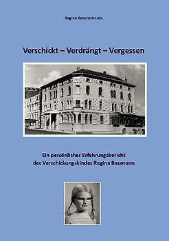 Verschickt - Verdrängt - Vergessen