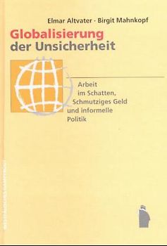 Globalisierung der Unsicherheit - Arbeit im Schatten, Schmutziges Geld und informelle Politik