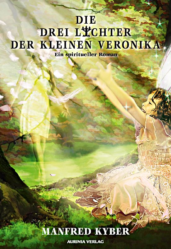 Die drei Lichter der kleinen Veronika - ein spiritueller Roman
