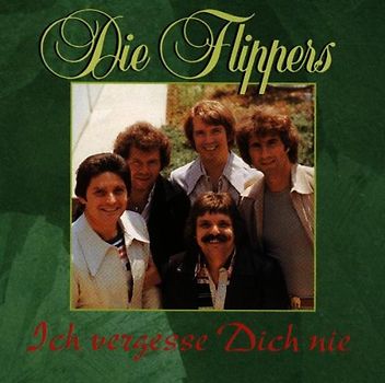 die Flippers - Ich Vergesse Dich Nie