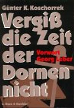 Vergiss die Zeit der Dornen nicht!