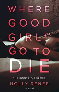 Where Good Girls Go to Die (The Good Girl Series)