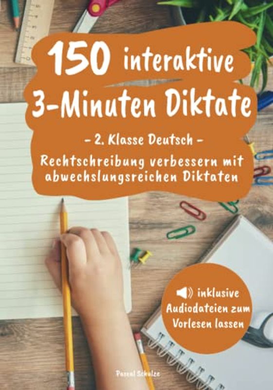 150 interaktive 3-Minuten Diktate - 2. Klasse Deutsch: Rechtschreibung verbessern mit abwechslungsreichen Diktaten (inkl. Audiodateien zum Vorlesen lassen)